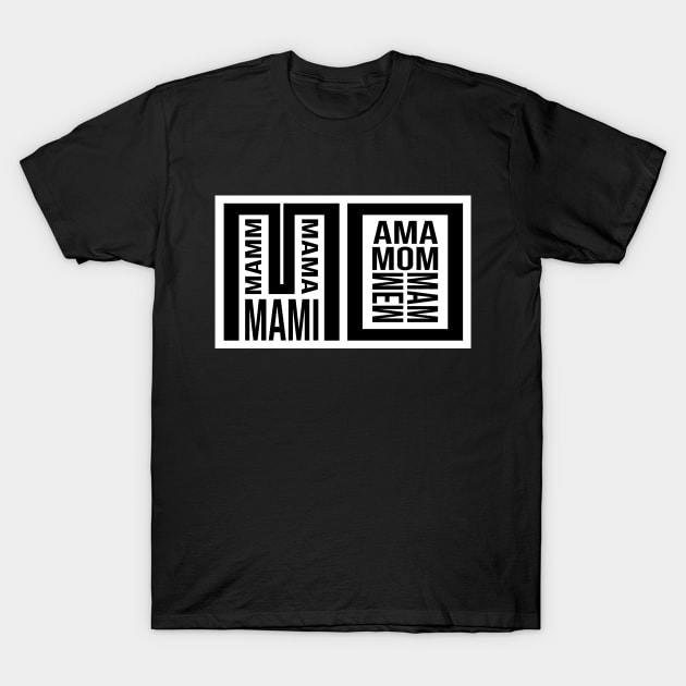 Mo, Mam, Mama, Mami, Ama, Mom, Mother T-Shirt by 66designer99
